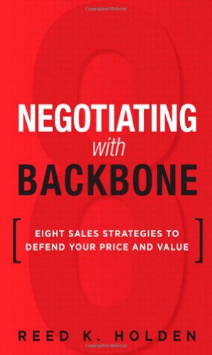 9780133064766: Negotiating with Backbone: Eight Sales Strategies to Defend Your Price and Value