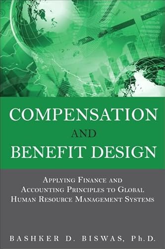 Stock image for Compensation and Benefit Design: Applying Finance and Accounting Principles to Global Human Resource Management Systems for sale by Books of the Smoky Mountains