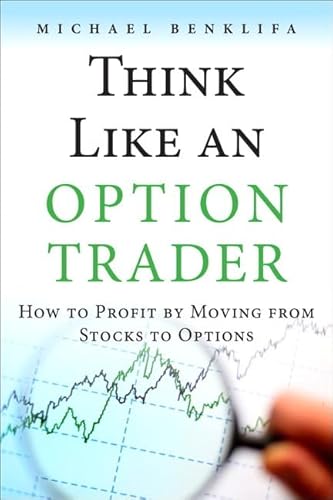 9780133065305: Think Like an Option Trader: How to Profit by Moving from Stocks to Options