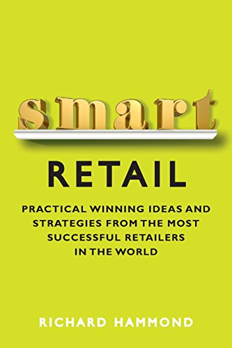 Beispielbild fr Smart Retail : Practical Winning Ideas and Strategies from the Most Successful Retailers in the World zum Verkauf von Better World Books