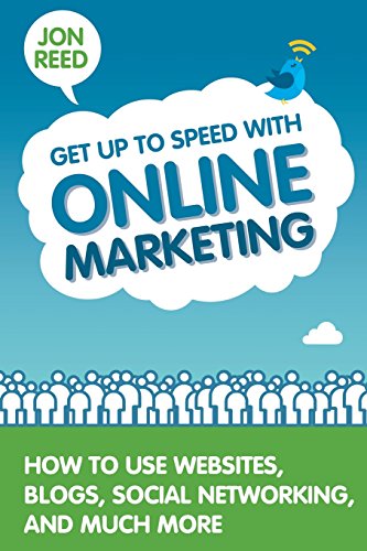 Stock image for Get up to Speed with Online Marketing : How to Use Websites, Blogs, Social Networking and Much More for sale by Better World Books