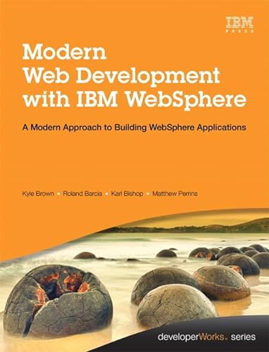 Imagen de archivo de Modern Web Development with IBM Websphere: Developing, Deploying, and Managing Mobile and Multi-Platform Apps (IBM Press) a la venta por HPB-Red