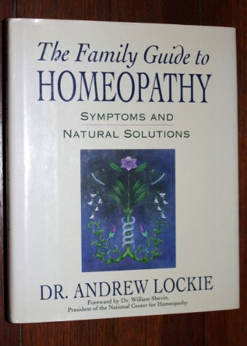 Stock image for The Family Guide to Homeopathy: Symptoms and Natural Solutions for sale by ThriftBooks-Atlanta
