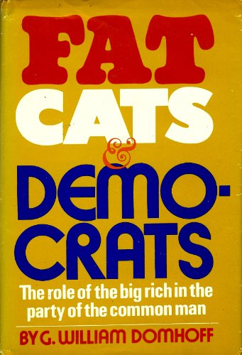 Imagen de archivo de Fat Cats and Democrats; the Role of the Big Rich in the Party of the Common Man a la venta por Better World Books