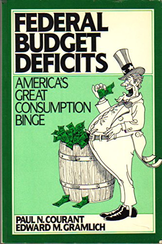 Imagen de archivo de Federal Budget Deficits : America's Great Consumption Binge a la venta por Better World Books