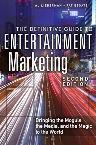 9780133092080: The Definitive Guide to Entertainment Marketing: Bringing the Moguls, the Media, and the Magic to the World
