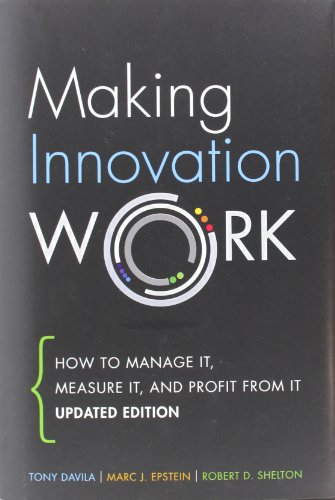 Making Innovation Work: How to Manage It, Measure It, and Profit from It (9780133092585) by Davila, Tony; Epstein, Marc; Shelton, Robert