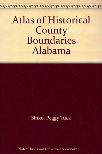 Imagen de archivo de Atlas of Historical County Boundaries Alabama a la venta por Jackson Street Booksellers
