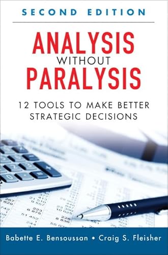 Beispielbild fr Analysis Without Paralysis: 12 Tools to Make Better Strategic Decisions zum Verkauf von Zoom Books Company