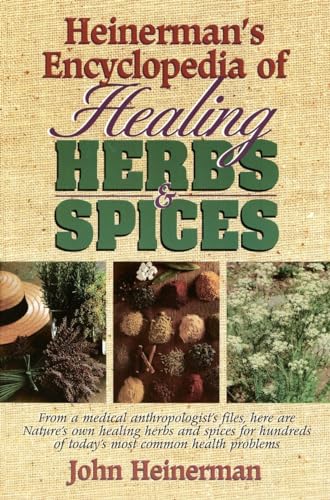 Beispielbild fr Heinerman's Encyclopedia of Healing Herbs and Spices : From a Medical Anthropologist's Files, Here Are Nature's Own Healing Herbs and Spices for Hundreds of Today's Most Common Health Problems zum Verkauf von Better World Books