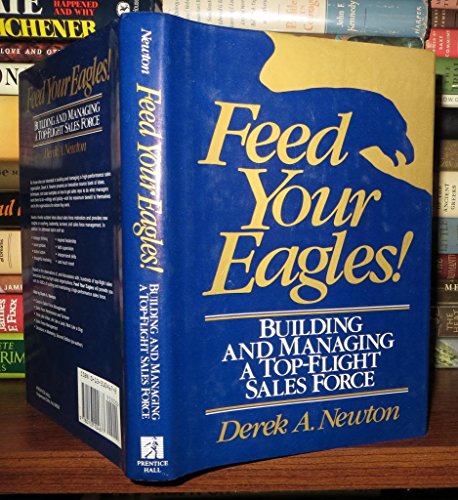 Stock image for Feed Your Eagles!: A. B. C.'s of Building a High Performance Sales Staff for sale by Hippo Books