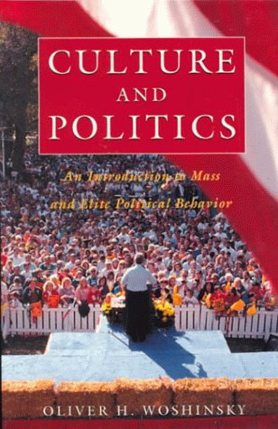 Culture and Politics: An Introduction to Mass and Elite Political Behavior (9780133113662) by Woshinsky, Oliver H.