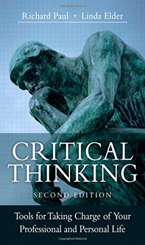 Imagen de archivo de Critical Thinking: Tools for Taking Charge of Your Professional and Personal Life a la venta por Books of the Smoky Mountains