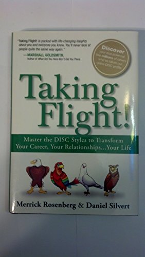 Imagen de archivo de Taking Flight! : Master the DISC Styles to Transform Your Career, Your Relationships. Your Life a la venta por Better World Books