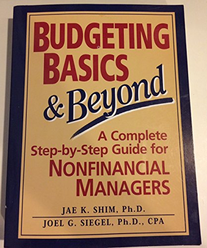 Beispielbild fr Budgeting Basics and Beyond : A Complete Step-by-Step Guide for Nonfinancial Managers zum Verkauf von Better World Books