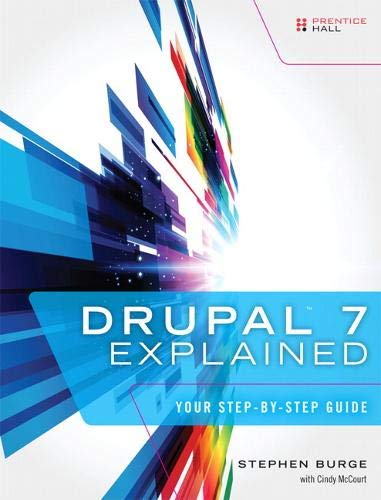 Stock image for Drupal 7 Explained : Your Step-By-Step Guide for sale by Better World Books