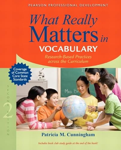 What Really Matters in Vocabulary: Research-Based Practices Across the Curriculum (2nd Edition) (What Really Matters Series) (9780133124453) by Cunningham, Patricia M.