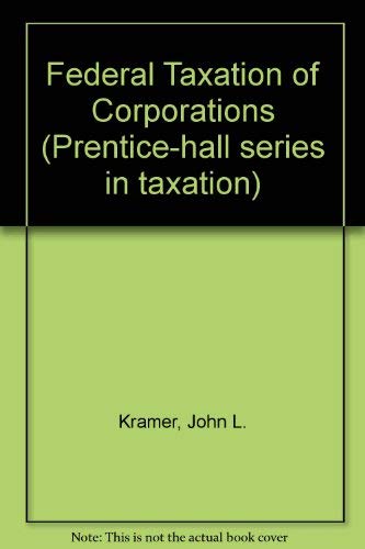 Federal Taxation of Corporations (Prentice-Hall Series in Taxation) (9780133132144) by John L. Kramer; Susan L. Nordhauser