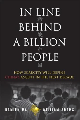 Stock image for In Line Behind a Billion People: How Scarcity Will Define China's Ascent in the Next Decade for sale by Front Cover Books
