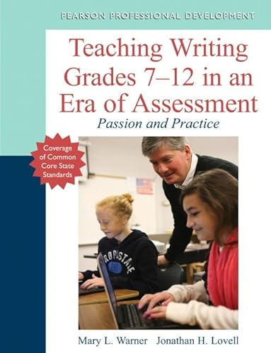 Imagen de archivo de Teaching Writing Grades 7-12 in an Era of Assessment: Passion and Practice a la venta por SecondSale