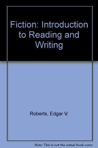 Fiction: An Introduction to Reading and Writing (9780133143782) by Roberts, Edgar V.