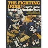 The Fighting Irish: Notre Dame Football Through the Years (9780133146417) by William Gildea; Christopher Jennison