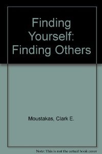 Finding Yourself, Finding Others (9780133146745) by Clark E Moustakas