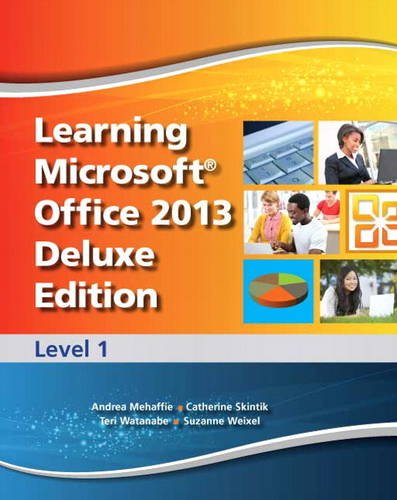 Imagen de archivo de Learning Microsoft Office 2013 Deluxe Edition: Level 1 -- Cte/School ; 9780133149531 ; 0133149536 a la venta por APlus Textbooks
