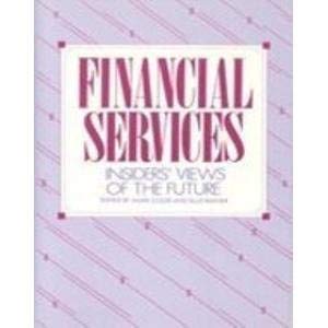 Stock image for Financial Services: Insider's Views of the Future for sale by BooksByLisa