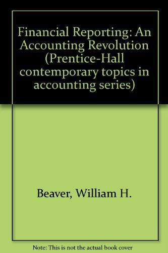 Imagen de archivo de Financial Reporting: An Accounting Revolution (Prentice-Hall Contemporary Topics in Accounting Series) a la venta por HPB-Red