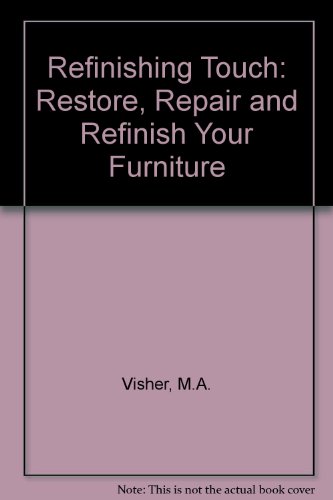 9780133171563: Refinishing Touch: Restore, Repair and Refinish Your Furniture