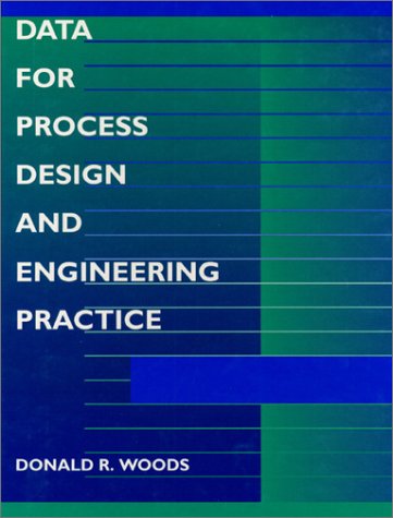 Data for Process Design and Engineering Practice (9780133181494) by Woods, Donald R.