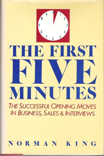 9780133184044: The First Five Minutes: The Successful Opening Moves in Business, Sales & Interviews