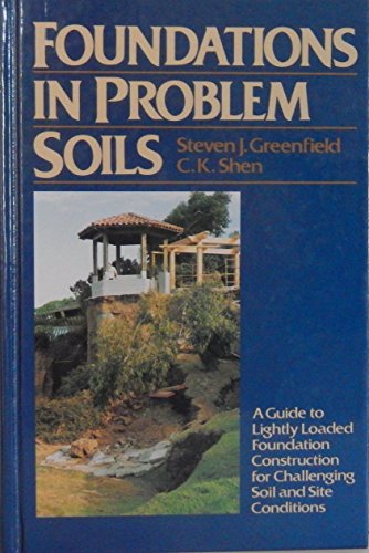 Stock image for Foundations in Problem Soils: A Guide to Lightly Loaded Foundation Construction for Challenging Soil and Site Conditions for sale by Irish Booksellers