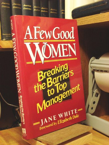 Beispielbild fr A Few Good Women: Breaking the Barriers of Top Management zum Verkauf von AwesomeBooks