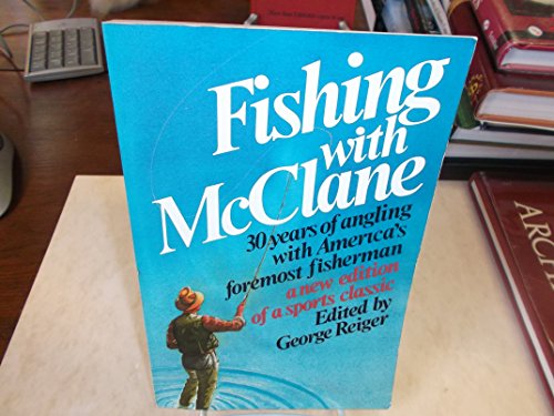 Imagen de archivo de Fishing with McClane: 30 Years of Angling with America's Foremost Fisherman a la venta por Michael Patrick McCarty, Bookseller