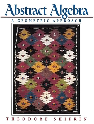 9780133198317: Abstract Algebra: A Geometric Approach