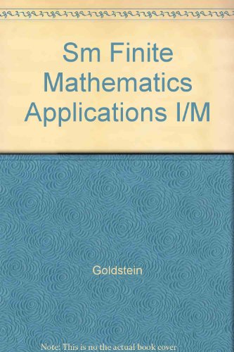 Sm Finite Mathematics Applications I/M (9780133210194) by GOLDSTEIN