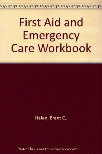 First Aid and Emergency Care Workbook (9780133211832) by Hafen, Brent A.; Karren, Keith J.