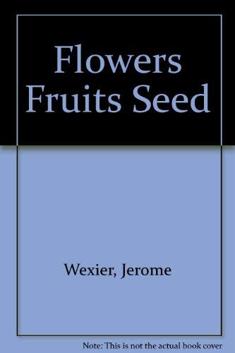 Flowers, Fruits, Seeds (9780133223972) by Jerome Wexler