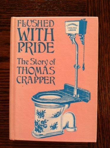 Beispielbild fr Flushed With Pride; The Story of Thomas Crapper. zum Verkauf von Wonder Book