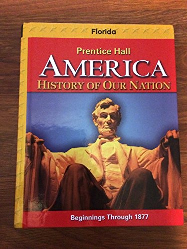 Stock image for AMERICA: HISTORY OF OUR NATION 2014 BEGINNINGS THROUGH 1877 STUDENT EDITION GRADE 8 for sale by Nationwide_Text