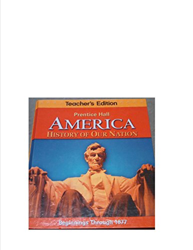 Beispielbild fr Teacher's Edition, America: History of Our Nation, Beginnings Through 1877 zum Verkauf von BooksRun