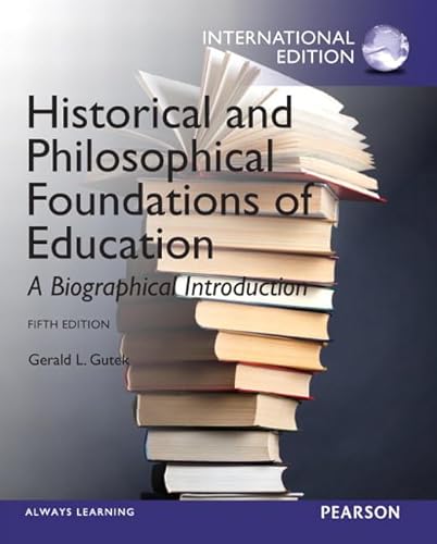 9780133248913: Historical and Philosophical Foundations of Education:A Biographical Introduction: International Edition