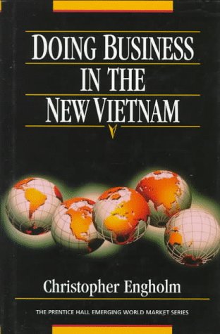 Beispielbild fr Doing Business in the New Vietnam : For Investors, Marketers and Entrepreneurs zum Verkauf von Better World Books