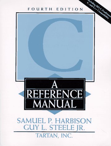 C: A Reference Manual (4th Edition) (9780133262247) by Samuel P. Harbison III; Guy L. Steele Jr.