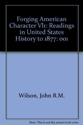 Stock image for FORGING THE AMERICAN CHARACTER Readings in United States History to 1877, Volume 1 for sale by Larry W Price Books