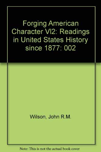 Stock image for Forging the American Character: Readings in United States History Since 1877 for sale by BooksRun