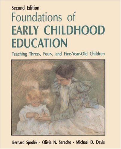 Foundations of Early Childhood Education: Teaching Three-Four and Five Year Old Children (9780133267372) by Spodek, Bernard; Saracho, Olivia N.; Davis, Michael D.