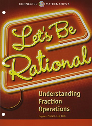 Stock image for CONNECTED MATHEMATICS 3 STUDENT EDITION GRADE 6: LET'S BE RATIONAL: UNDERSTANDING FRACTION OPERATIONS COPYRIGHT 2014 for sale by More Than Words